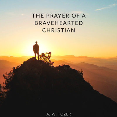 The Prayer of a Bravehearted Christian