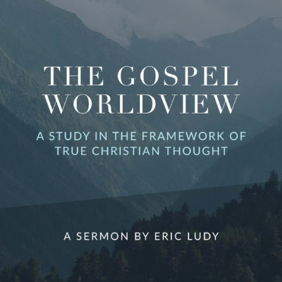 The Gospel Worldview