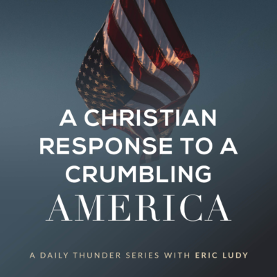 542: Revolutionary Tactics // A Christian Response to a Crumbling America 05 (Eric Ludy)