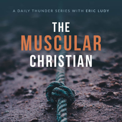 72: The Chariot of the Cherubim // The Muscular Christian 09 (Eric Ludy)