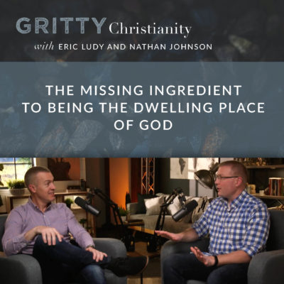 582: The missing ingredient to being the dwelling place of God