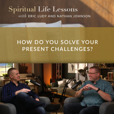 579: How do you solve your present challenges?
