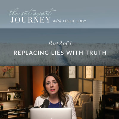 570: Replacing Lies with Truth (Leslie Ludy)