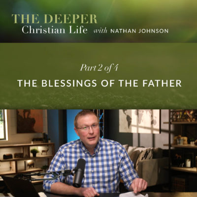 571: The Blessings of the Father (Nathan Johnson)