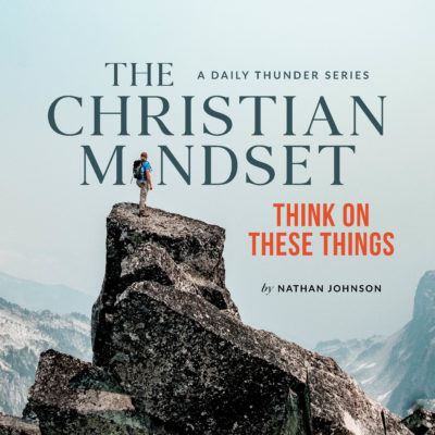The Christian Mindset: Think on These Things