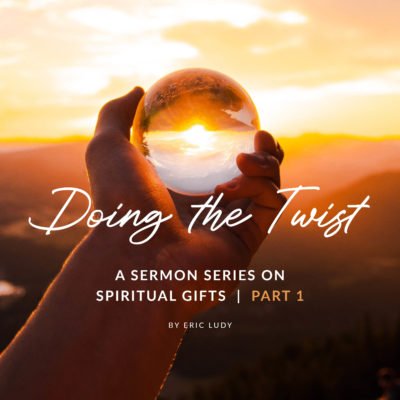 Doing the Twist (Spiritual Gifts 01)