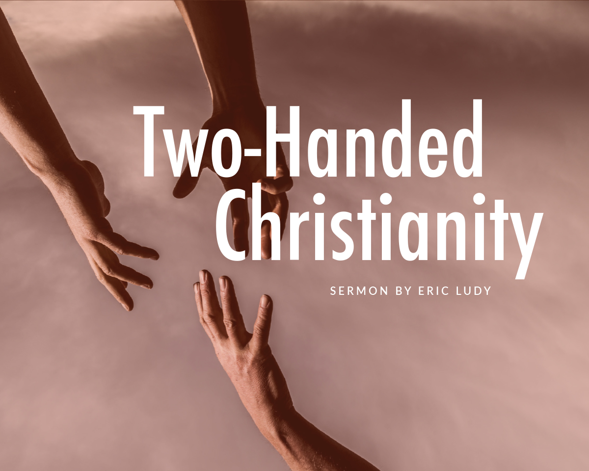 sermon-2023-04-16-twohandedchristianity-homead