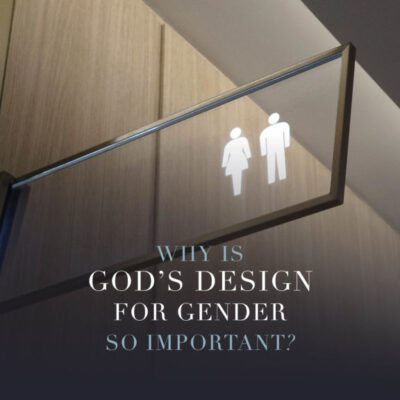 Video: Why Is God’s Design for Gender So Important?