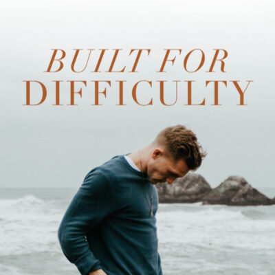 Built for Difficulty