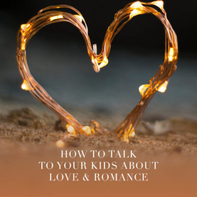 Video: How to Talk to Your Kids About Love and Romance