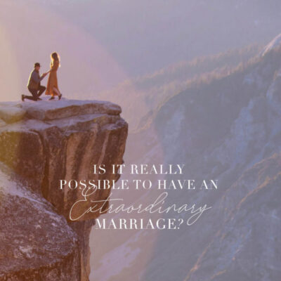 Video: Is It Really Possible to Have an Extraordinary Marriage?