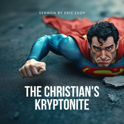 The Christian’s Kryptonite